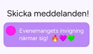 Grafik med texten Skicka meddelanden! och ett exempelmeddelande: Evenemangets invigning närmar sig!